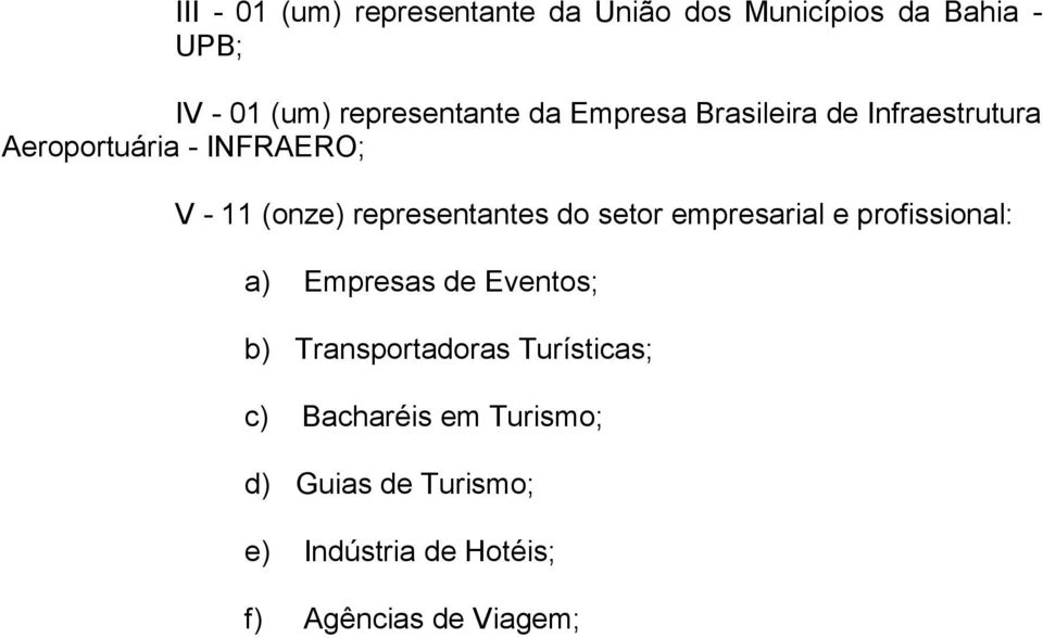 representantes do setor empresarial e profissional: a) Empresas de Eventos; b)