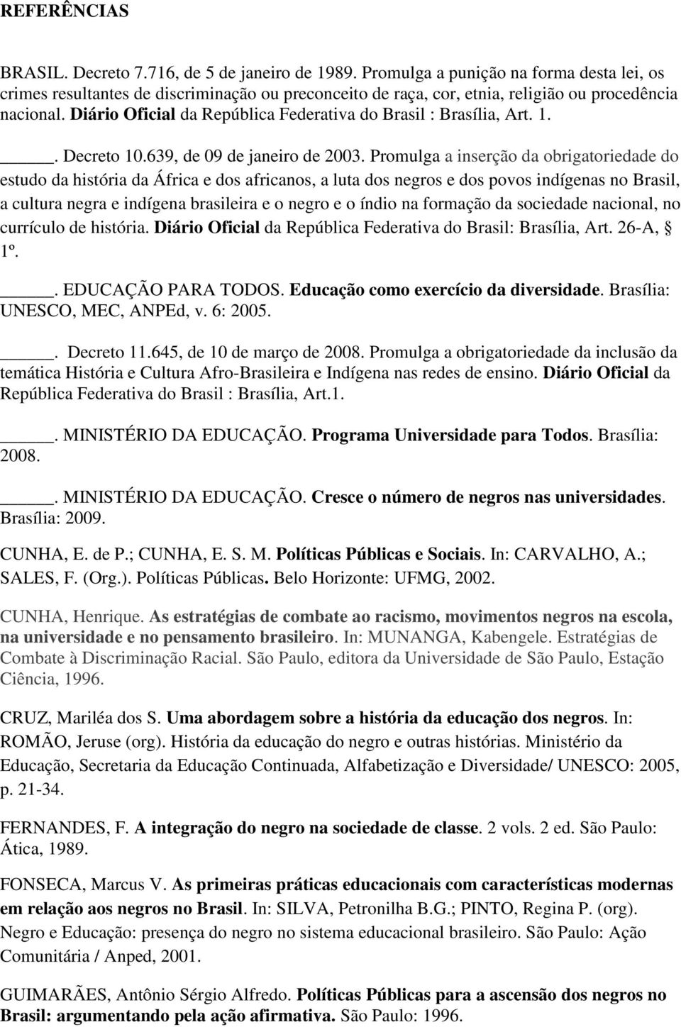 Diário Oficial da República Federativa do Brasil : Brasília, Art. 1.. Decreto 10.639, de 09 de janeiro de 2003.