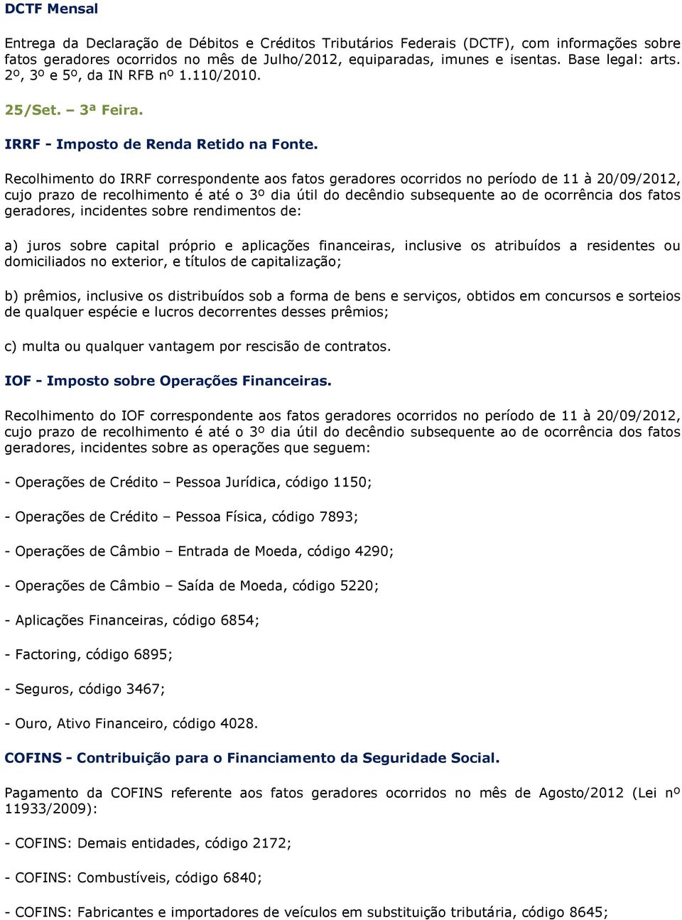 Recolhimento do IRRF correspondente aos fatos geradores ocorridos no período de 11 à 20/09/2012, cujo prazo de recolhimento é até o 3º dia útil do decêndio subsequente ao de ocorrência dos fatos