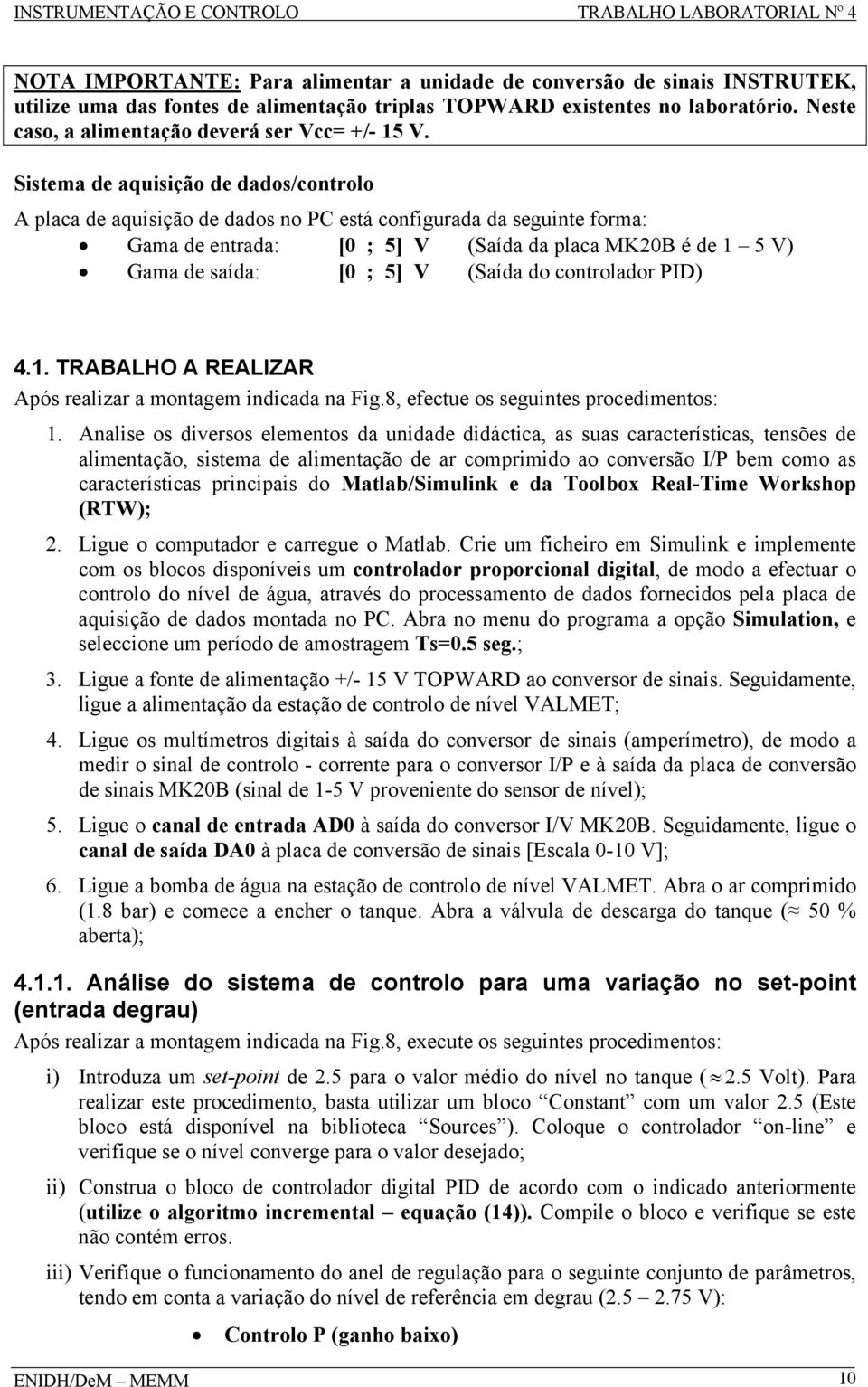 . TRABALHO A REALIZAR Aó realizar a montagem inicaa na Fig.8, efectue o eguinte roceimento:.