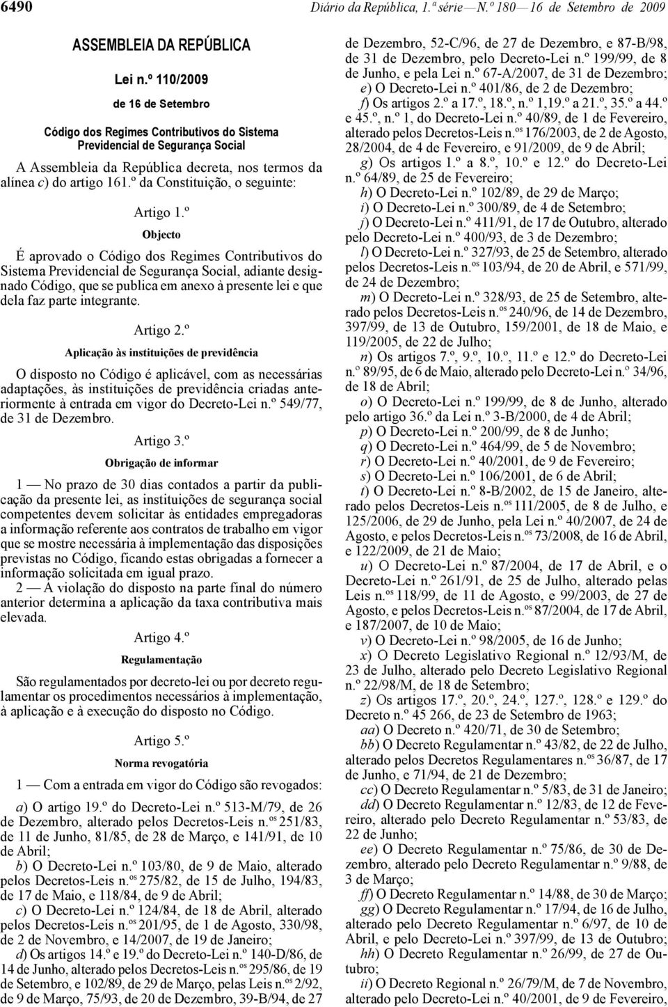 º da Constituição, o seguinte: Artigo 1.