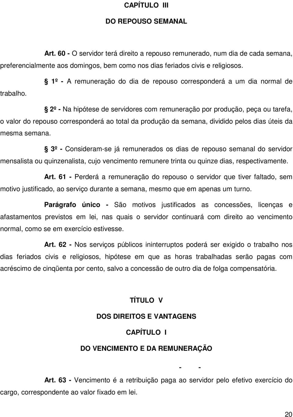 produção da semana, dividido pelos dias úteis da mesma semana.