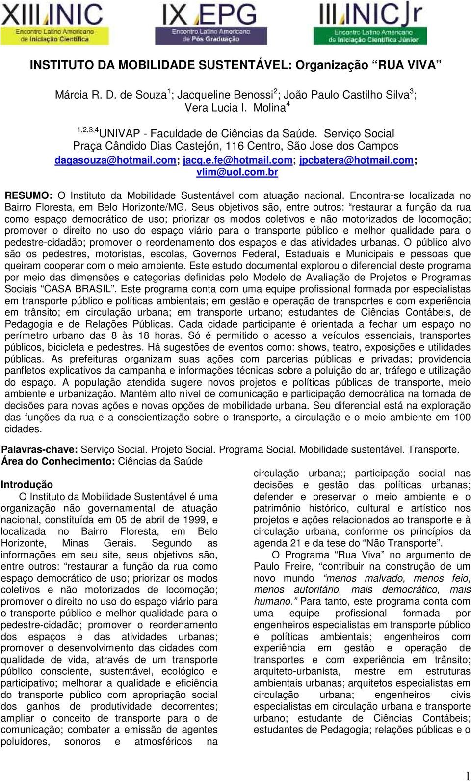 com; vlim@uol.com.br RESUMO: O Instituto da Mobilidade Sustentável com atuação nacional. Encontra-se localizada no Bairro Floresta, em Belo Horizonte/MG.