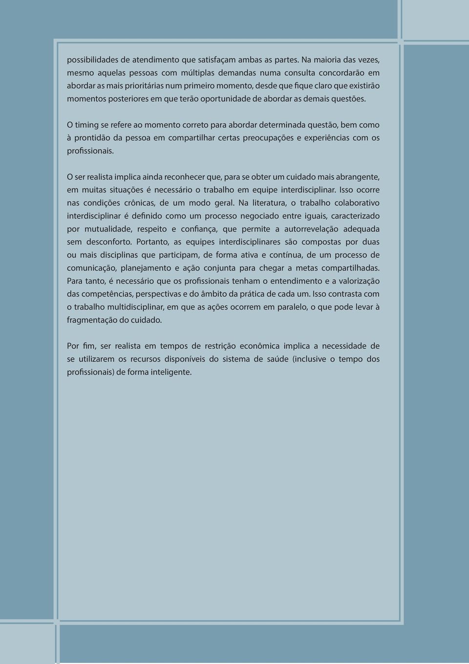 posteriores em que terão oportunidade de abordar as demais questões.