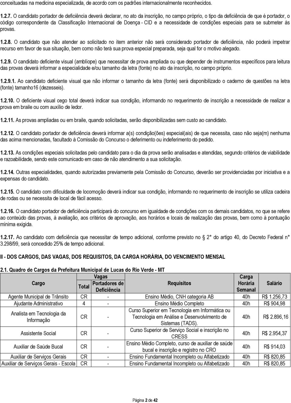 CID e a necessidade de condições especiais para se submeter às provas. 1.2.8.