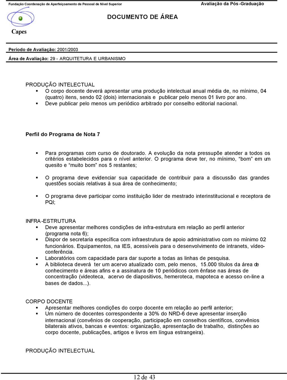 A evolução da nota pressupõe atender a todos os critérios estabelecidos para o nível anterior.