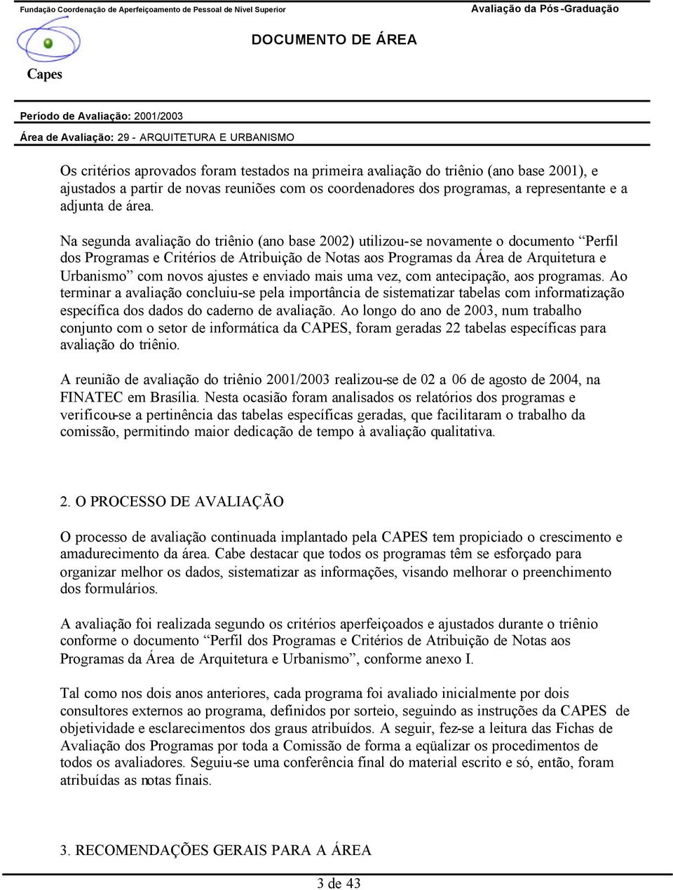 ajustes e enviado mais uma vez, com antecipação, aos programas.