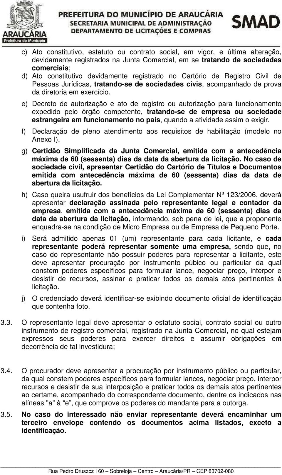 e) Decreto de autorização e ato de registro ou autorização para funcionamento expedido pelo órgão competente, tratando-se de empresa ou sociedade estrangeira em funcionamento no país, quando a