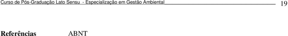 ALMEIDA, J. R; MELLO, C. S; CAVALCANTI, Y. Gestão Ambiental Planejamento, avaliação, implementação, operação e verificação. 2. ed. Rio de Janeiro: Thex, 2004. ANDRADE, R. O.