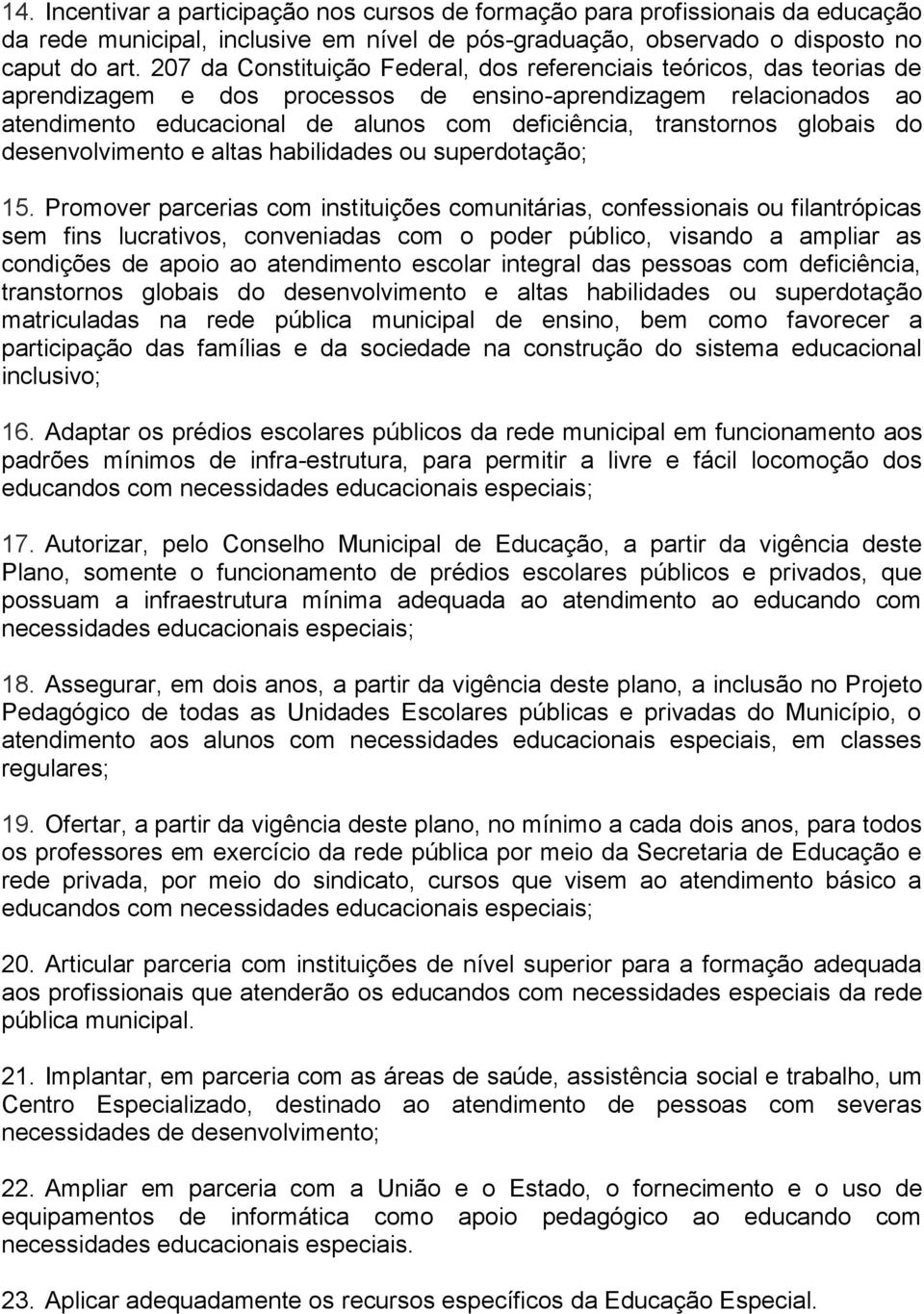 transtornos globais do desenvolvimento e altas habilidades ou superdotação; 15.