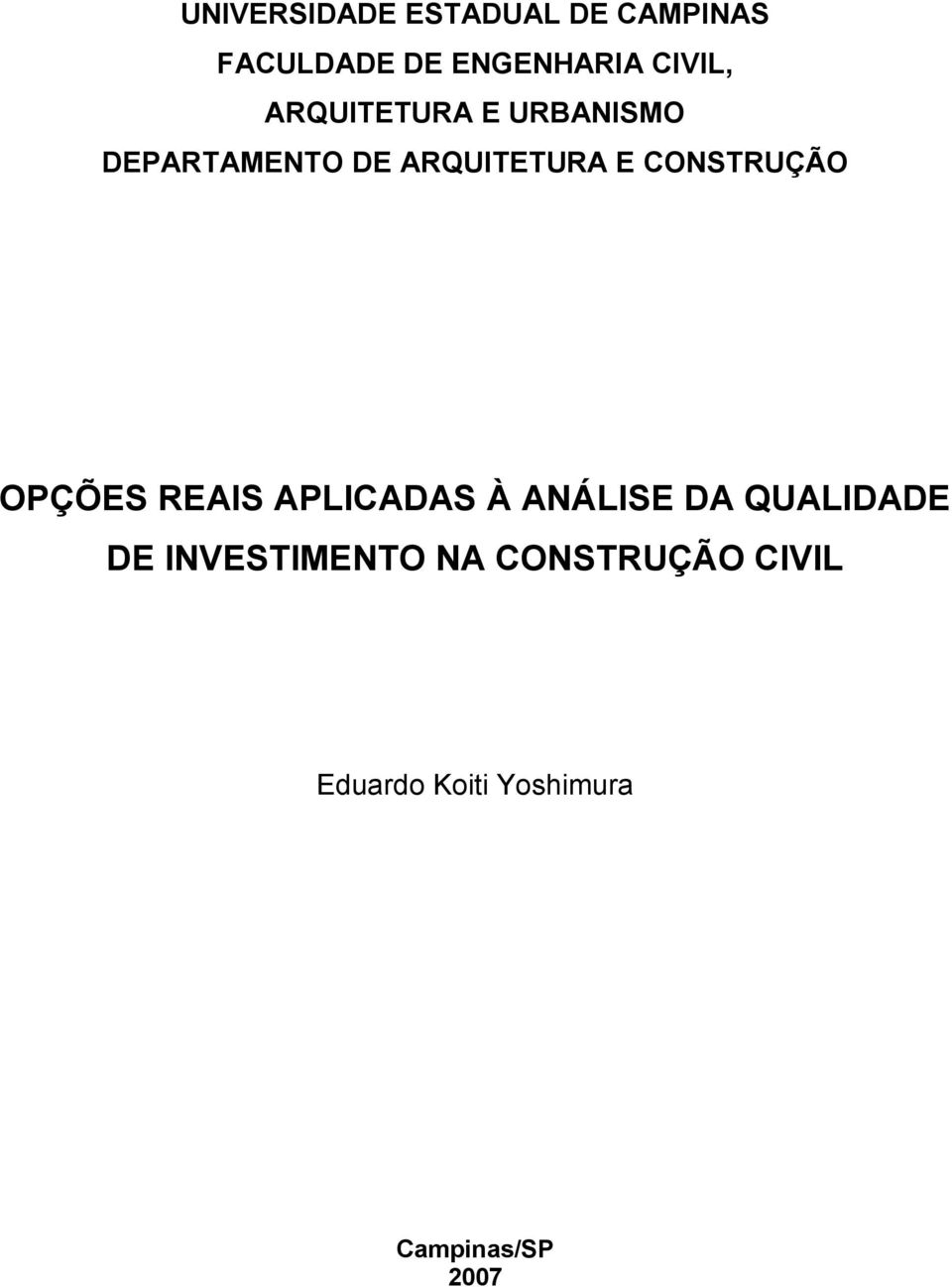 CONSTRUÇÃO OPÇÕES REAIS APLICADAS À ANÁLISE DA QUALIDADE DE