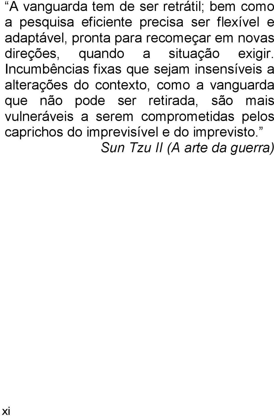 Incumbências fixas que sejam insensíveis a alterações do contexto, como a vanguarda que não pode