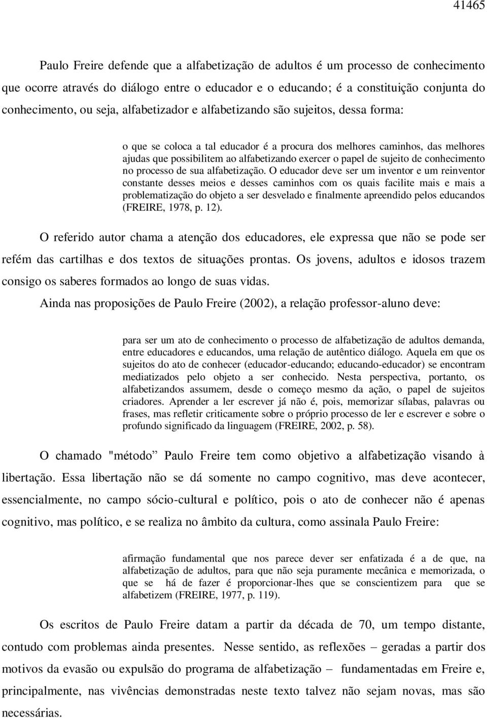 de sujeito de conhecimento no processo de sua alfabetização.