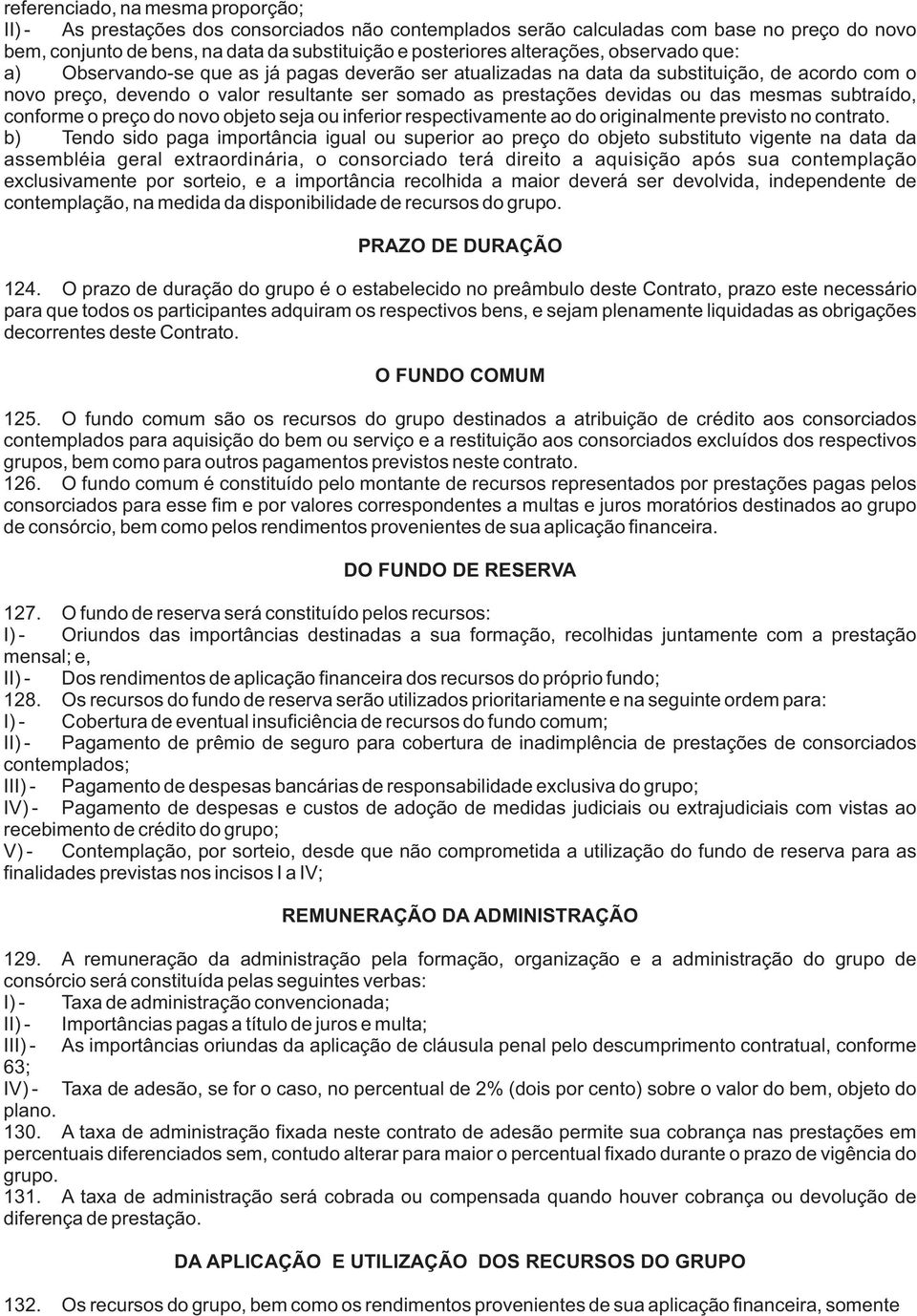 das mesmas subtraído, conforme o preço do novo objeto seja ou inferior respectivamente ao do originalmente previsto no contrato.