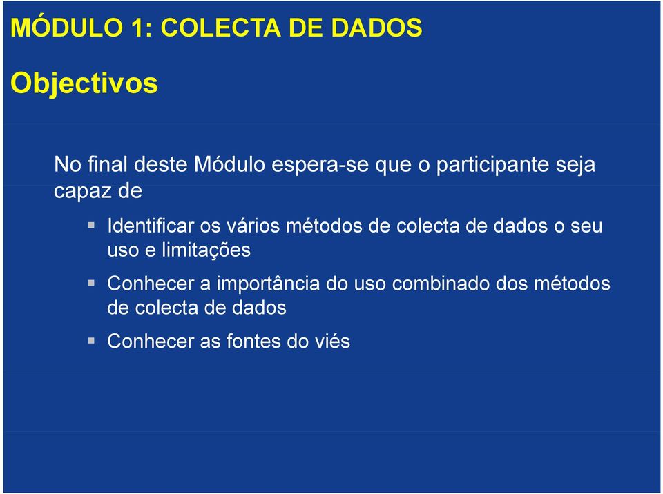 métodos de colecta de dados o seu uso e limitações Conhecer a