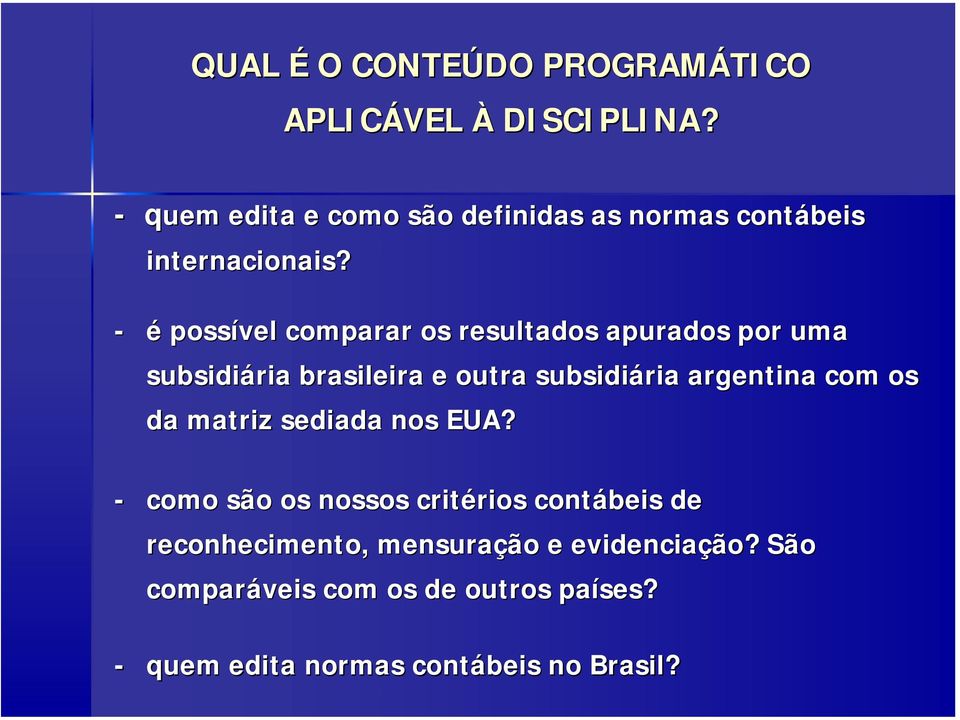 - é possível comparar os resultados apurados por uma subsidiária brasileira e outra subsidiária argentina com os