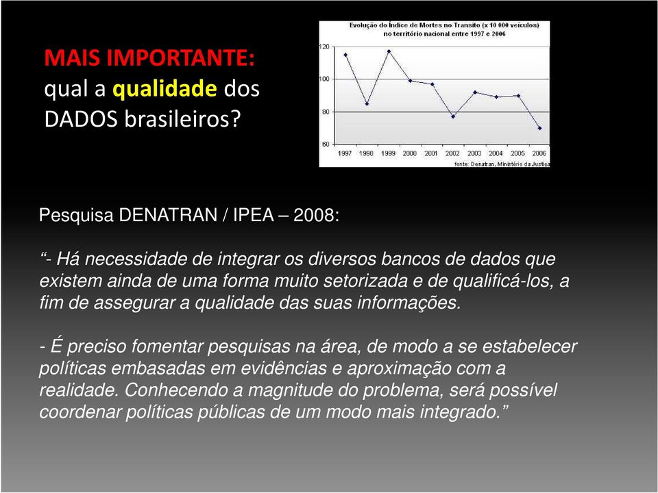 setorizada e de qualificá-los, a fim de assegurar a qualidade das suas informações.