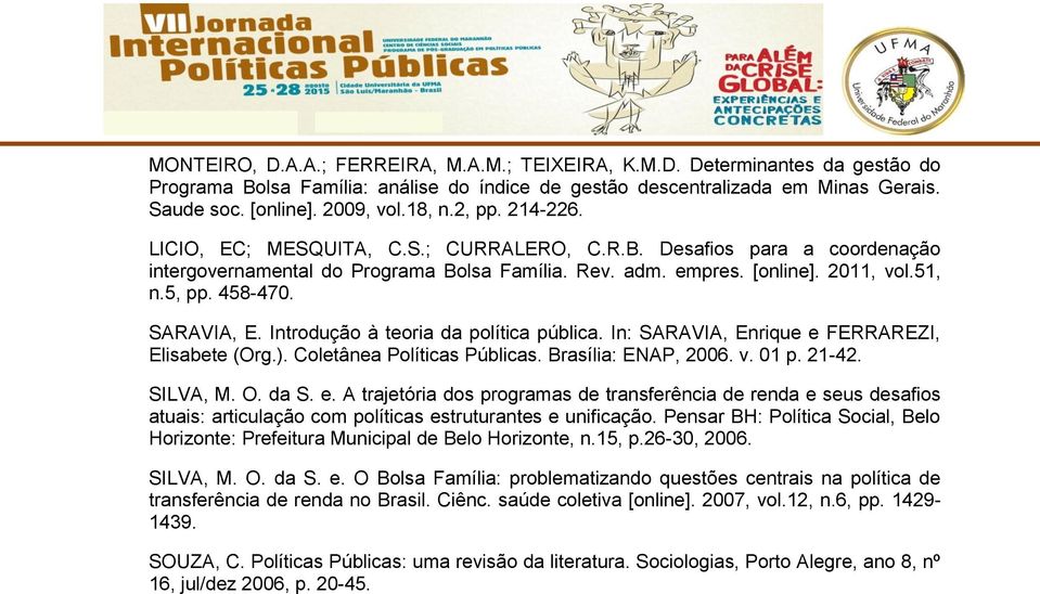 SARAVIA, E. Introdução à teoria da política pública. In: SARAVIA, Enrique e 