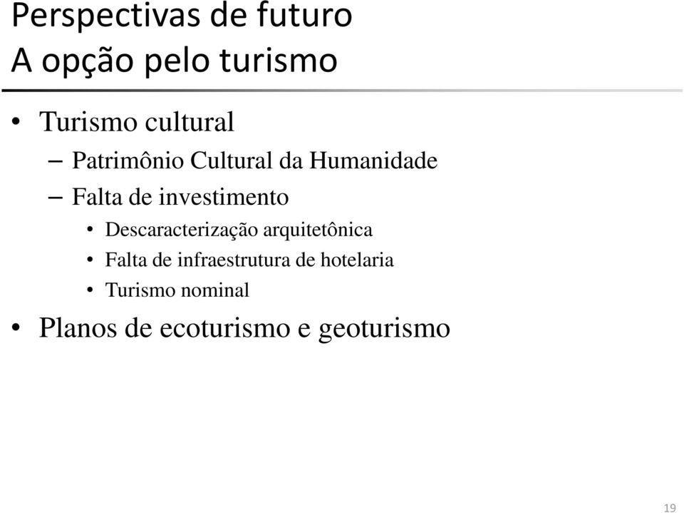 investimento Descaracterização arquitetônica Falta de