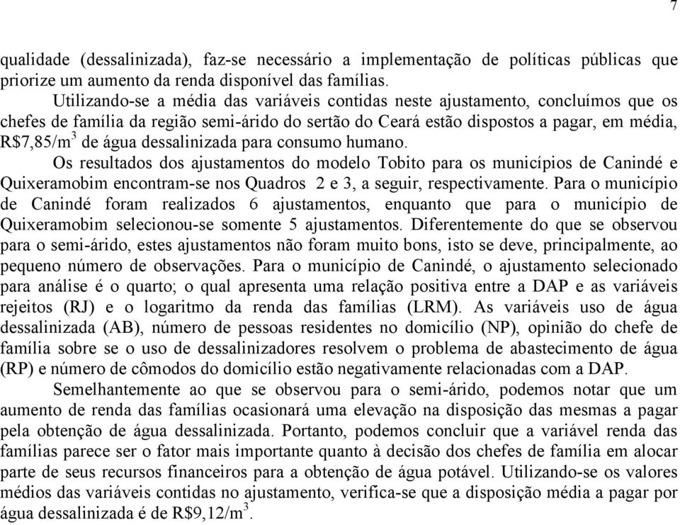 dessalinizada para consumo humano. Os resultados dos ajustamentos do modelo Tobito para os municípios de Canindé e Quixeramobim encontram-se nos Quadros 2 e 3, a seguir, respectivamente.