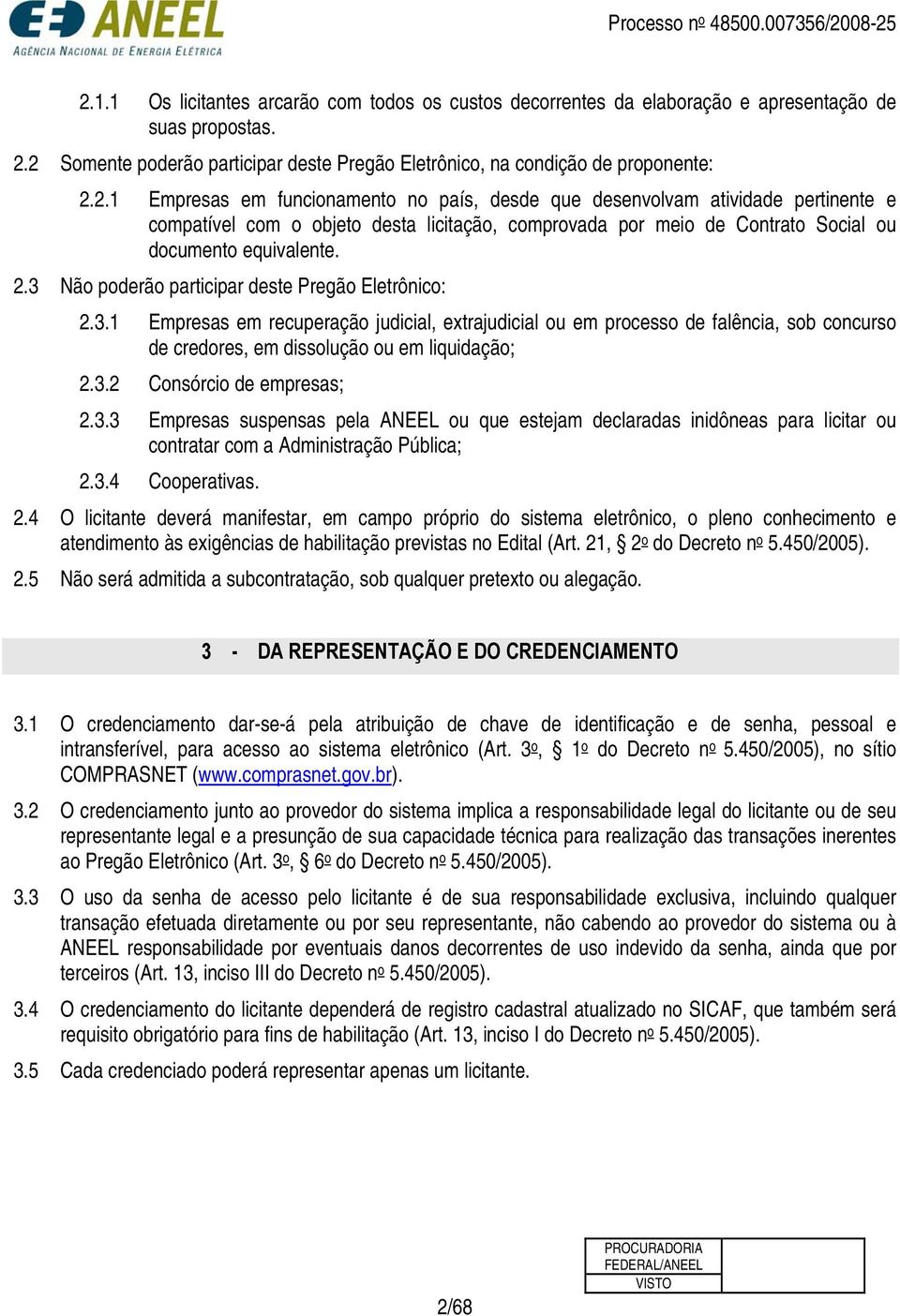 3.3 Empresas suspensas pela ANEEL ou que estejam declaradas inidôneas para licitar ou contratar com a Administração Pública; 2.