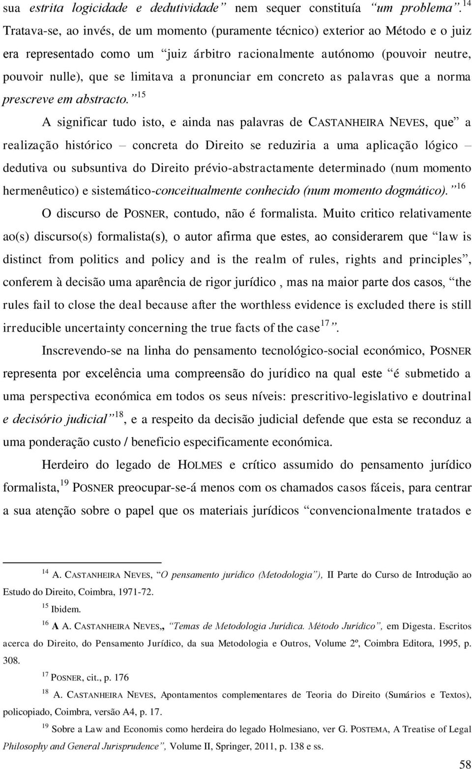 pronunciar em concreto as palavras que a norma prescreve em abstracto.