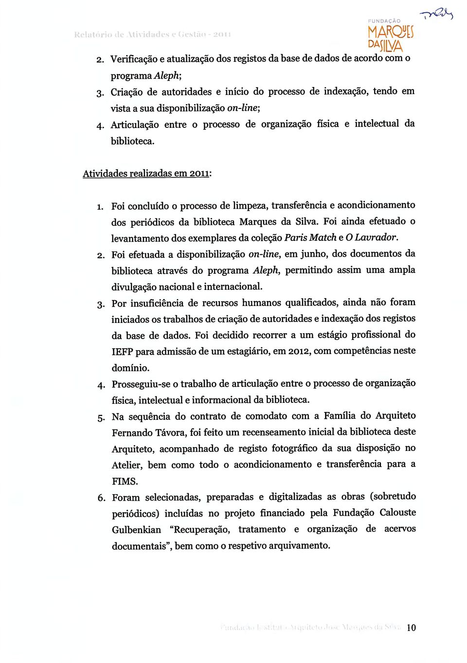 Foi concluído o processo de limpeza, transferência e acondicionamento dos periódicos da biblioteca Marques da Silva.