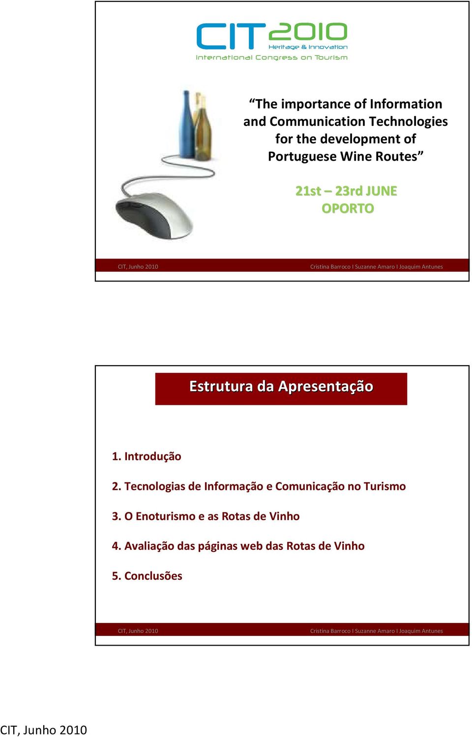 Apresentação 2. Tecnologias de Informação e Comunicação no Turismo 3.