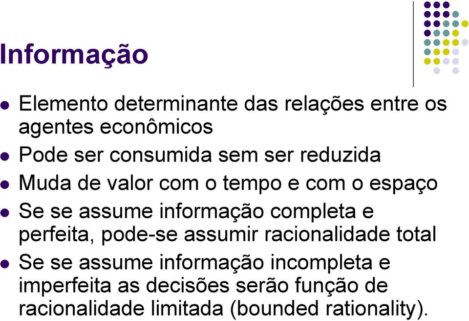 informação completa e perfeita, pode-se assumir racionalidade total Se se assume