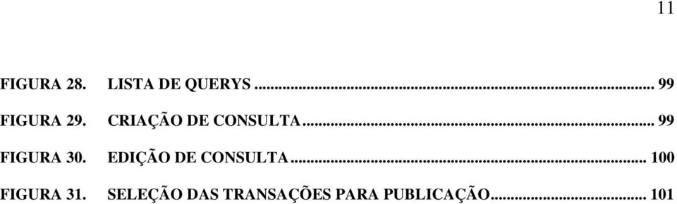 .. 99 FIGURA 30. EDIÇÃO DE CONSULTA.