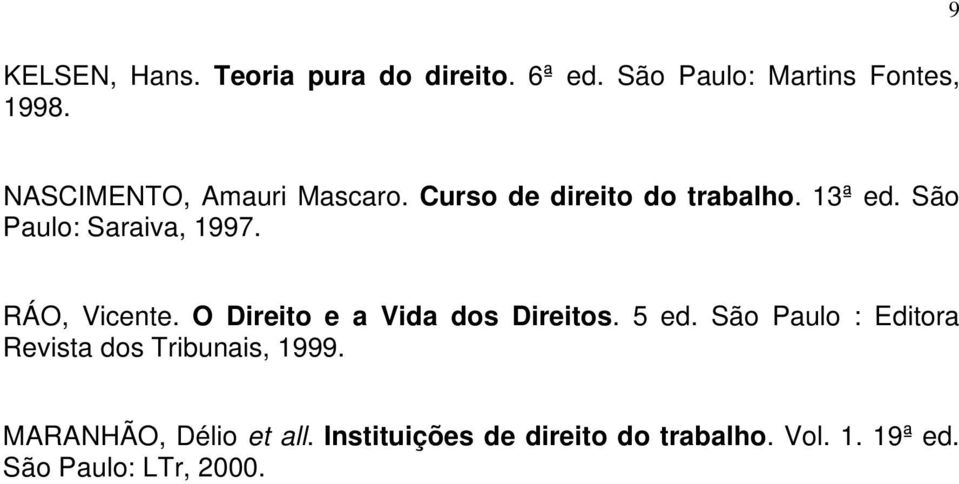 RÁO, Vicente. O Direito e a Vida dos Direitos. 5 ed.