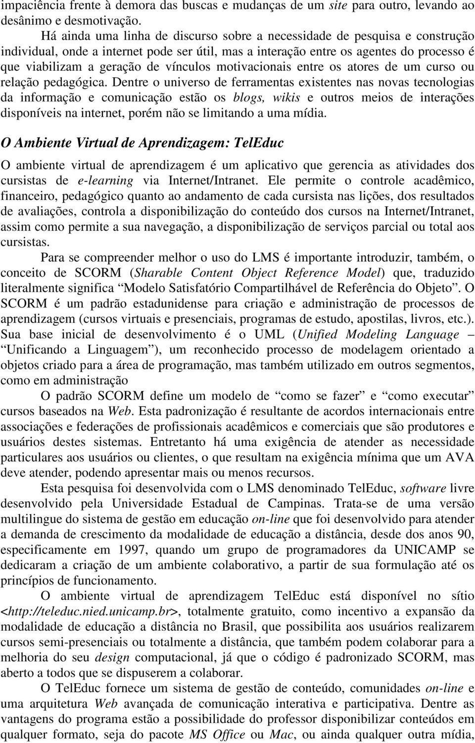 vínculos motivacionais entre os atores de um curso ou relação pedagógica.