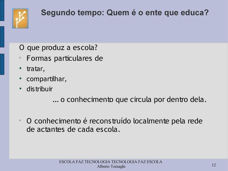 .. o conhecimento que circula por dentro dela.