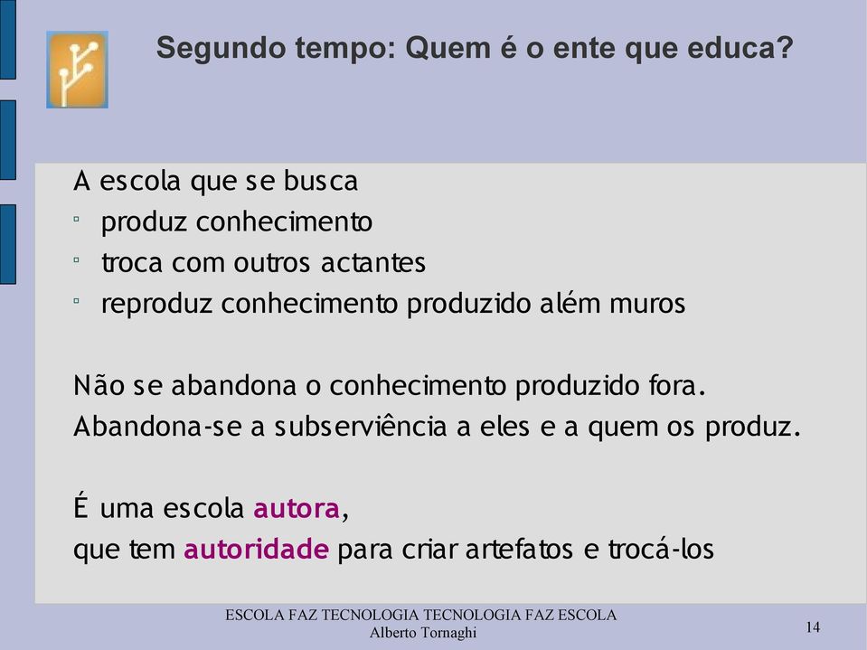 conhecimento produzido além muros Não se abandona o conhecimento produzido fora.