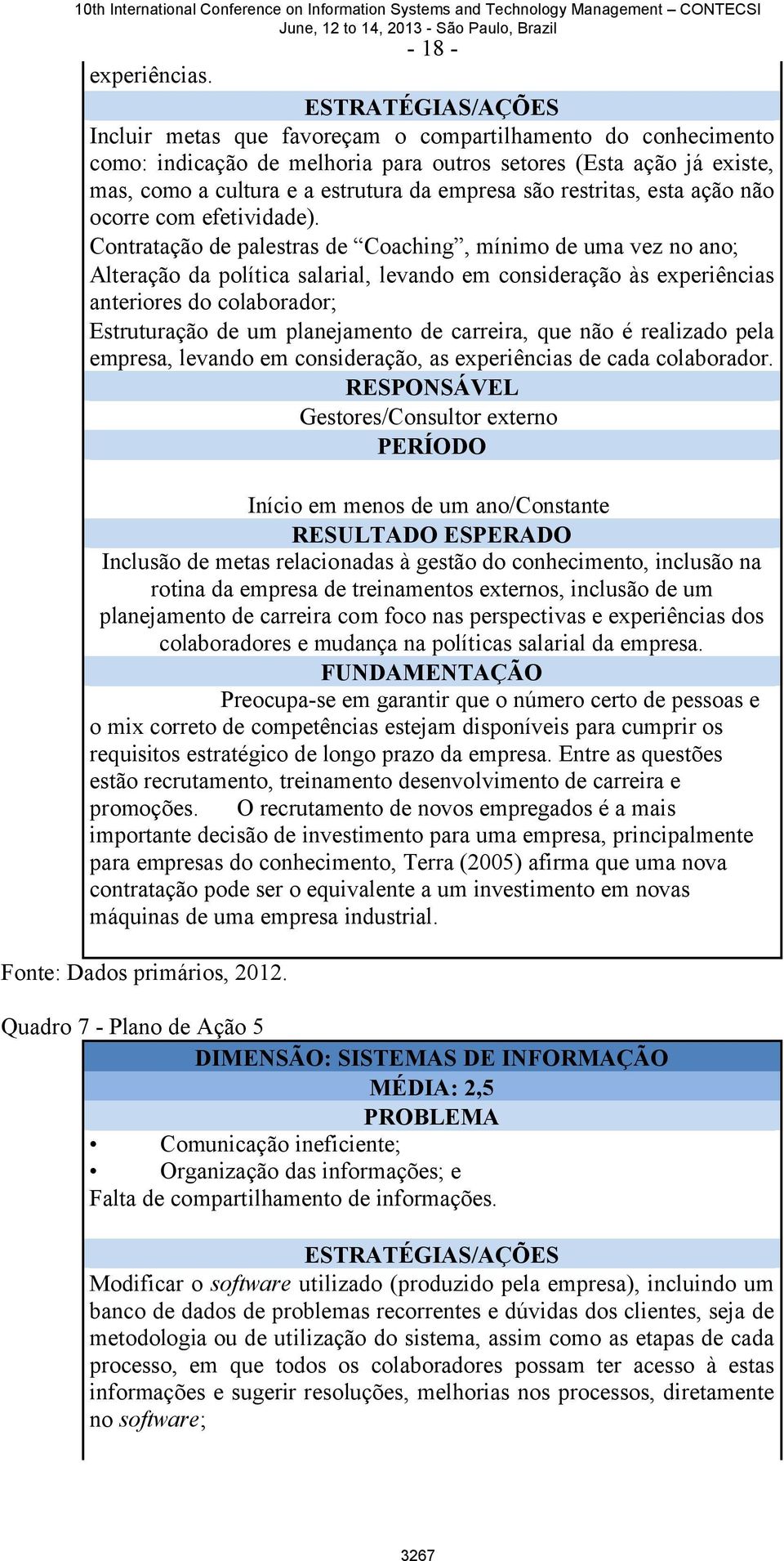 restritas, esta ação não ocorre com efetividade).