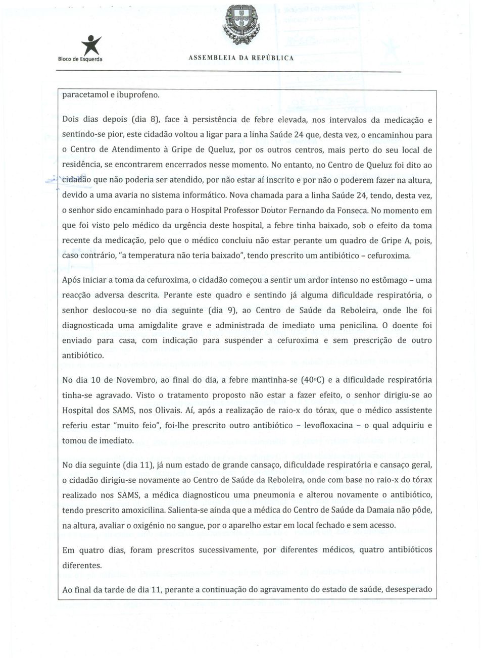 Centro de Atendimento à Gripe de Queluz, por os outros centros, mais perto do seu local de residência, se encontrarem encerrados nesse momento.