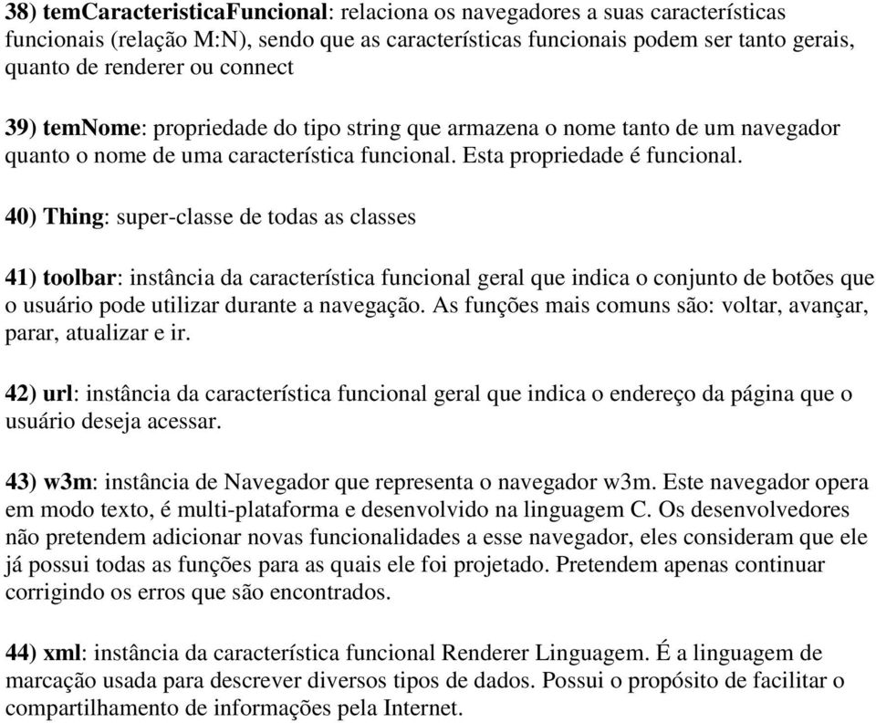 40) Thing: super-classe de todas as classes 41) toolbar: instância da característica funcional geral que indica o conjunto de botões que o usuário pode utilizar durante a navegação.