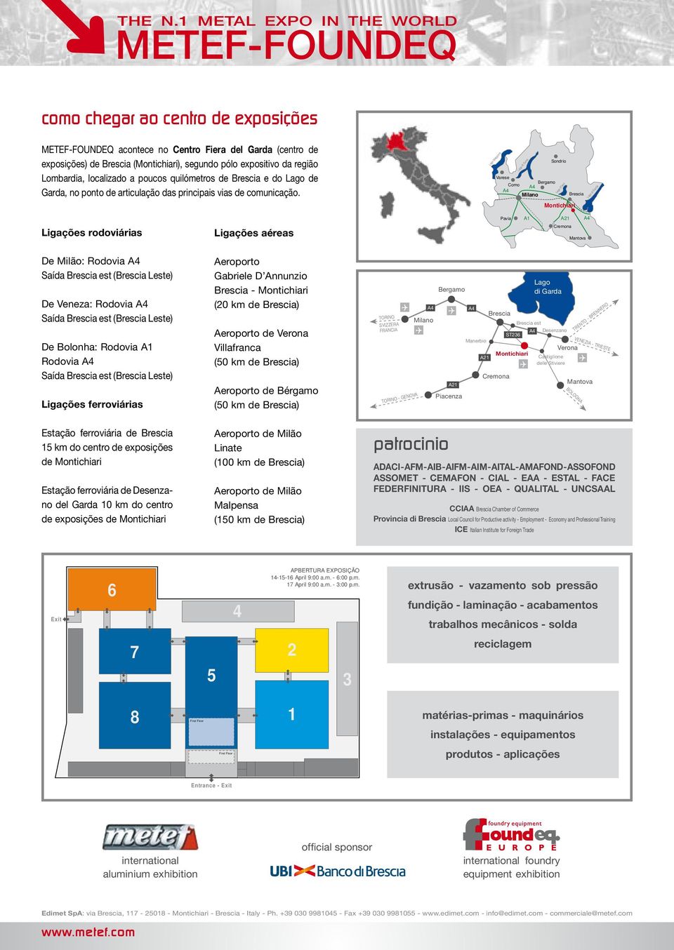 da região Lombardia, localizado a poucos quilómetros de Brescia e do Lago de Garda, no ponto de articulação das principais vias de comunicação.