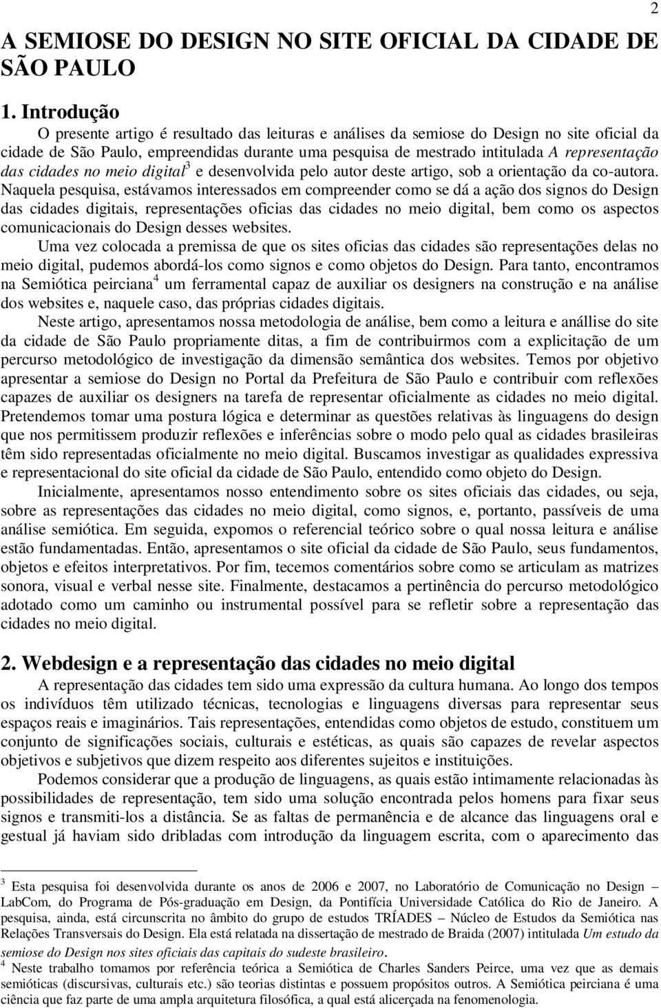 das cidades no meio digital 3 e desenvolvida pelo autor deste artigo, sob a orientação da co-autora.