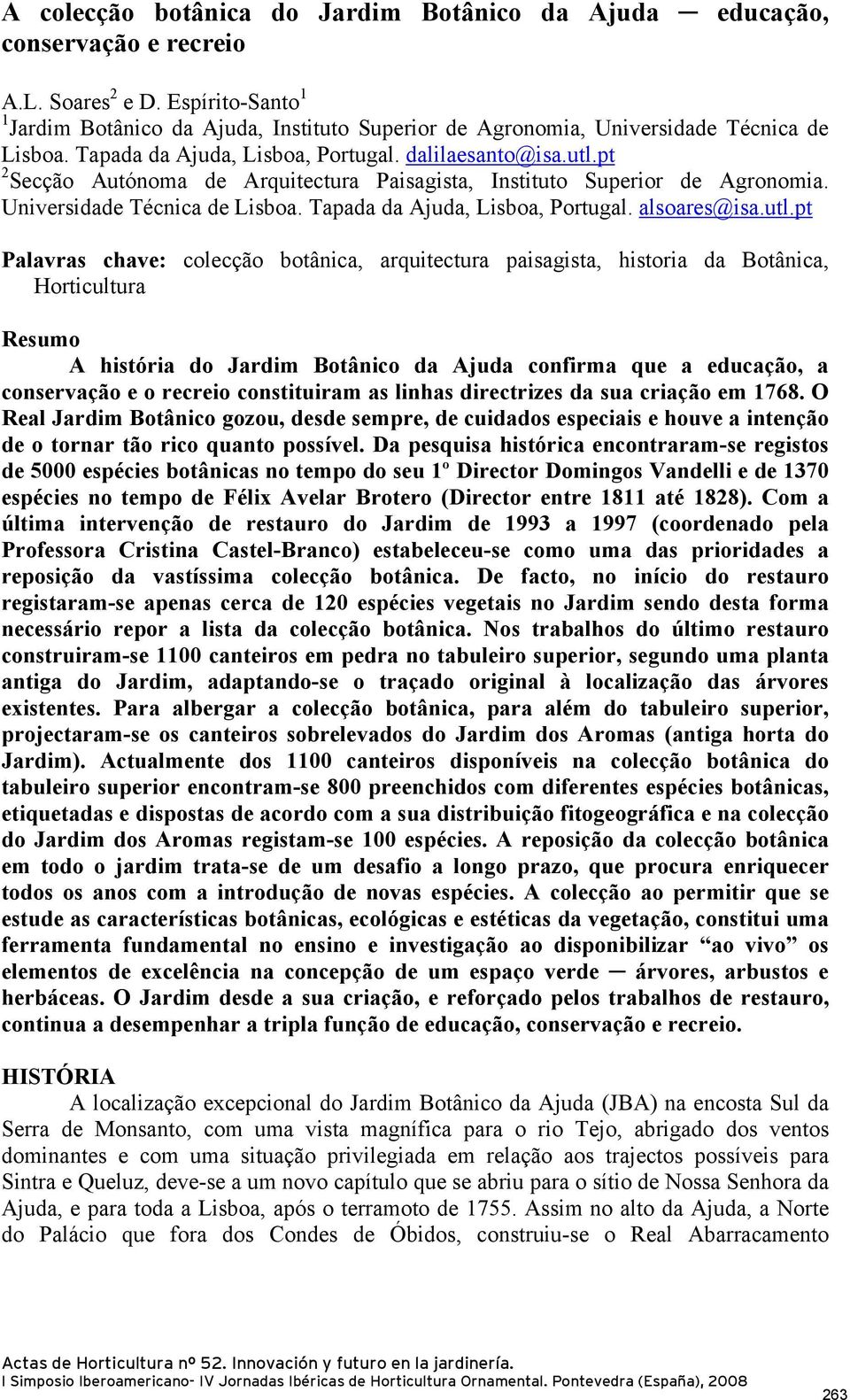 pt 2 Secção Autónoma de Arquitectura Paisagista, Instituto Superior de Agronomia. Universidade Técnica de Lisboa. Tapada da Ajuda, Lisboa, Portugal. alsoares@isa.utl.