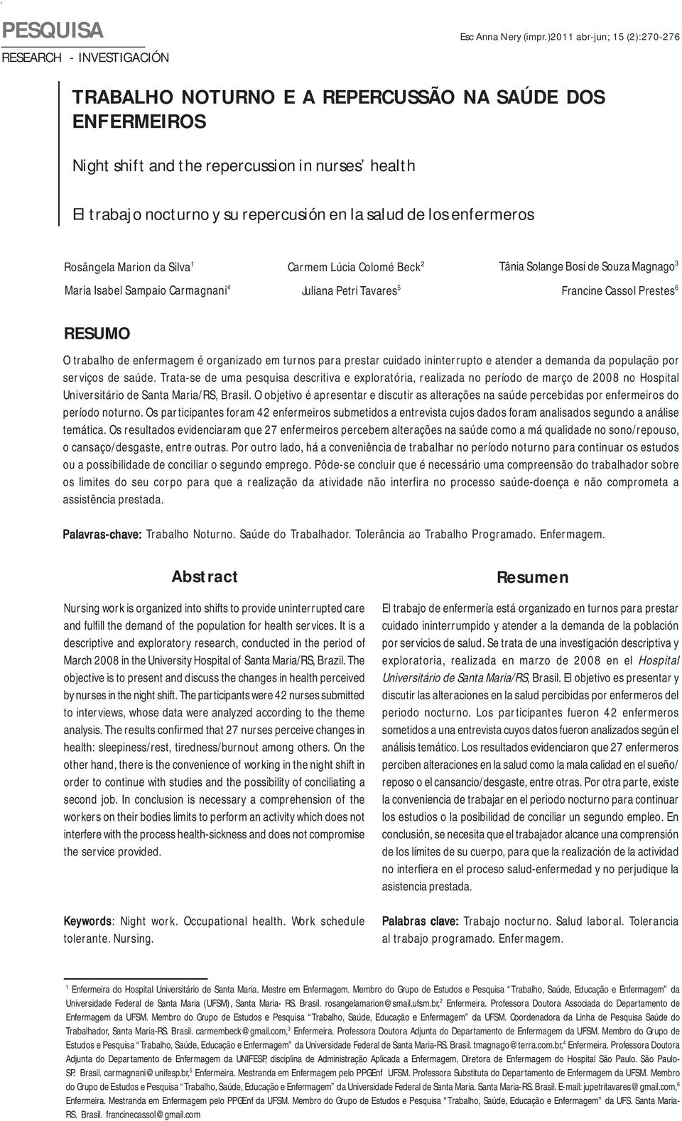 trabalho de enfermagem é organizado em turnos para prestar cuidado ininterrupto e atender a demanda da população por serviços de saúde.