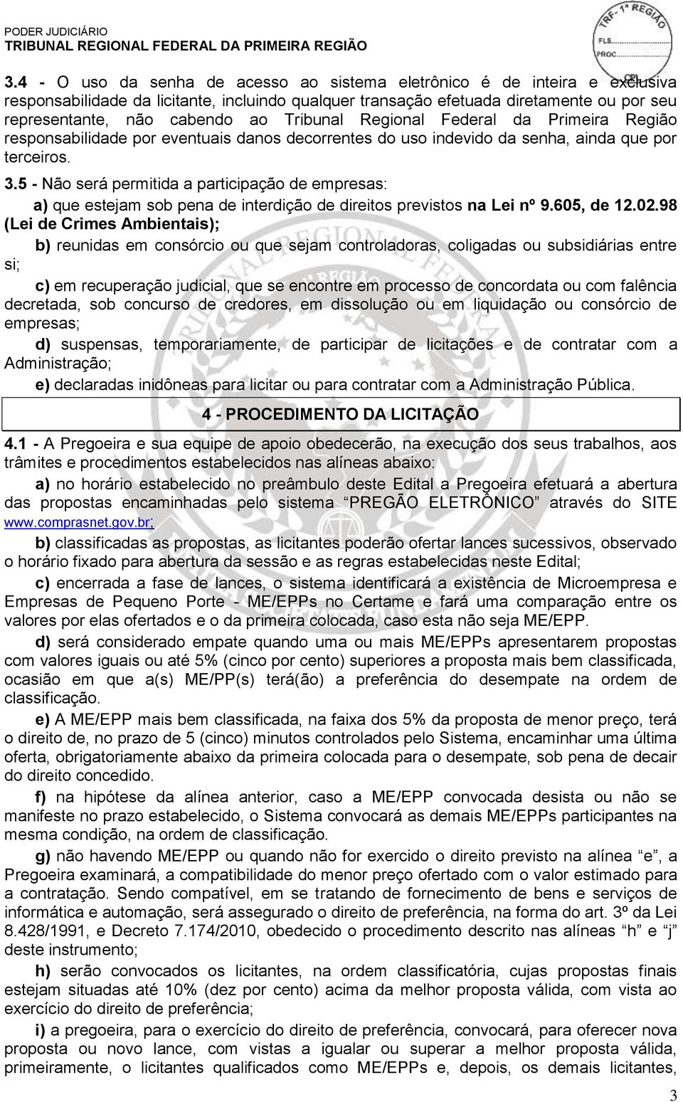 5 - Não será permitida a participação de empresas: a) que estejam sob pena de interdição de direitos previstos na Lei nº 9.605, de 12.02.