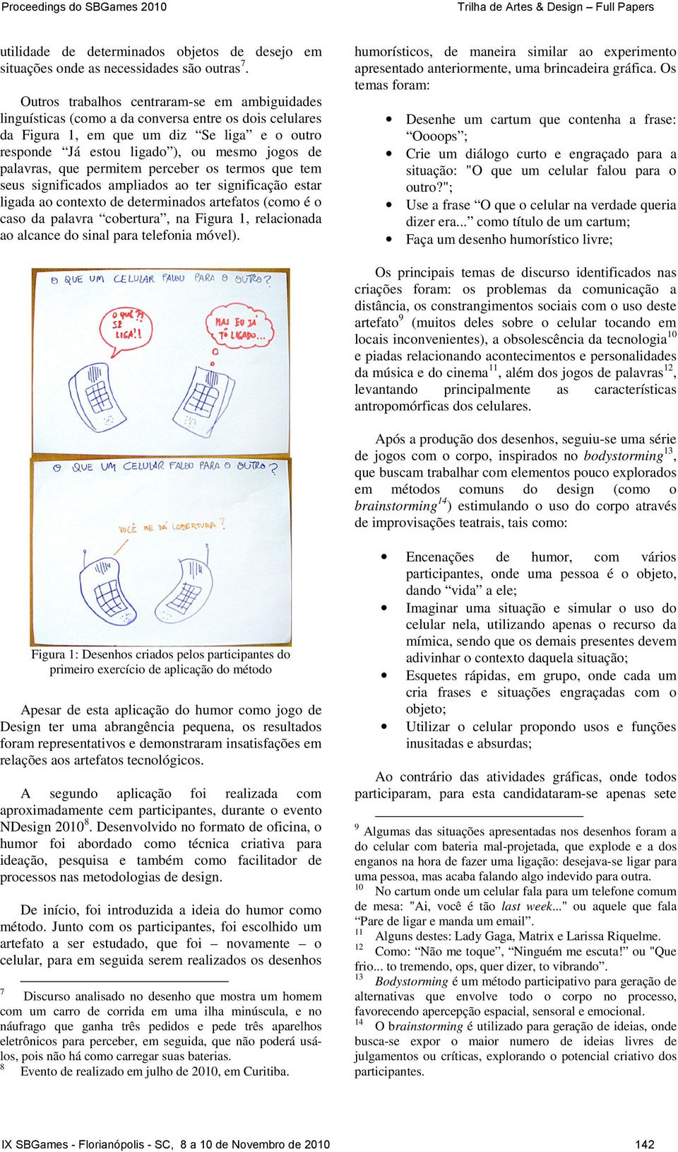 palavras, que permitem perceber os termos que tem seus significados ampliados ao ter significação estar ligada ao contexto de determinados artefatos (como é o caso da palavra cobertura, na Figura 1,