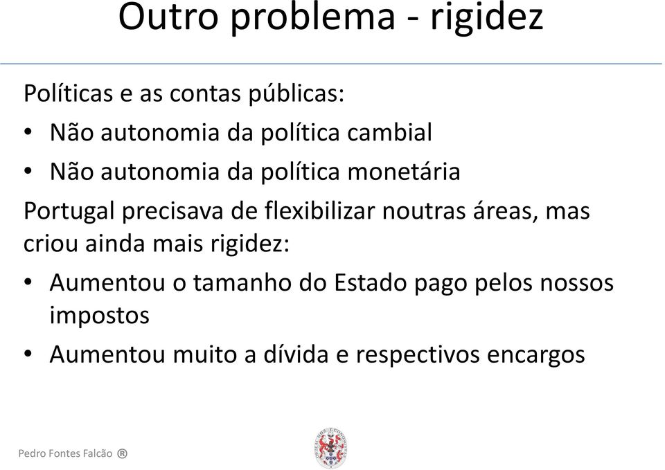 flexibilizar noutras áreas, mas criou ainda mais rigidez: Aumentou o tamanho