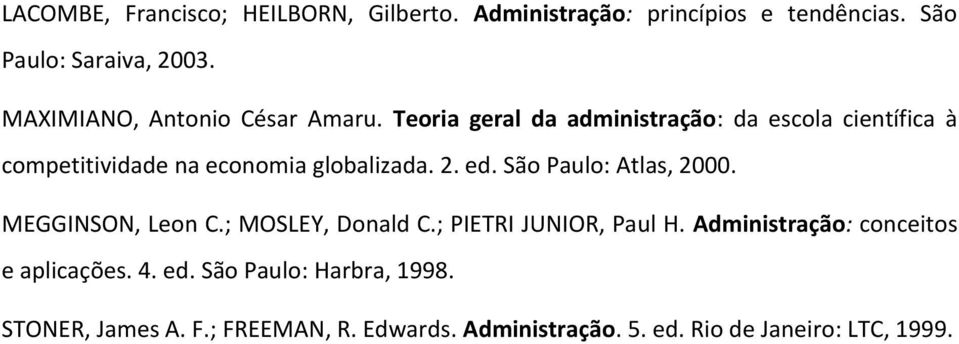 Teoria geral da administração: da escola científica à competitividade na economia globalizada. 2. ed.