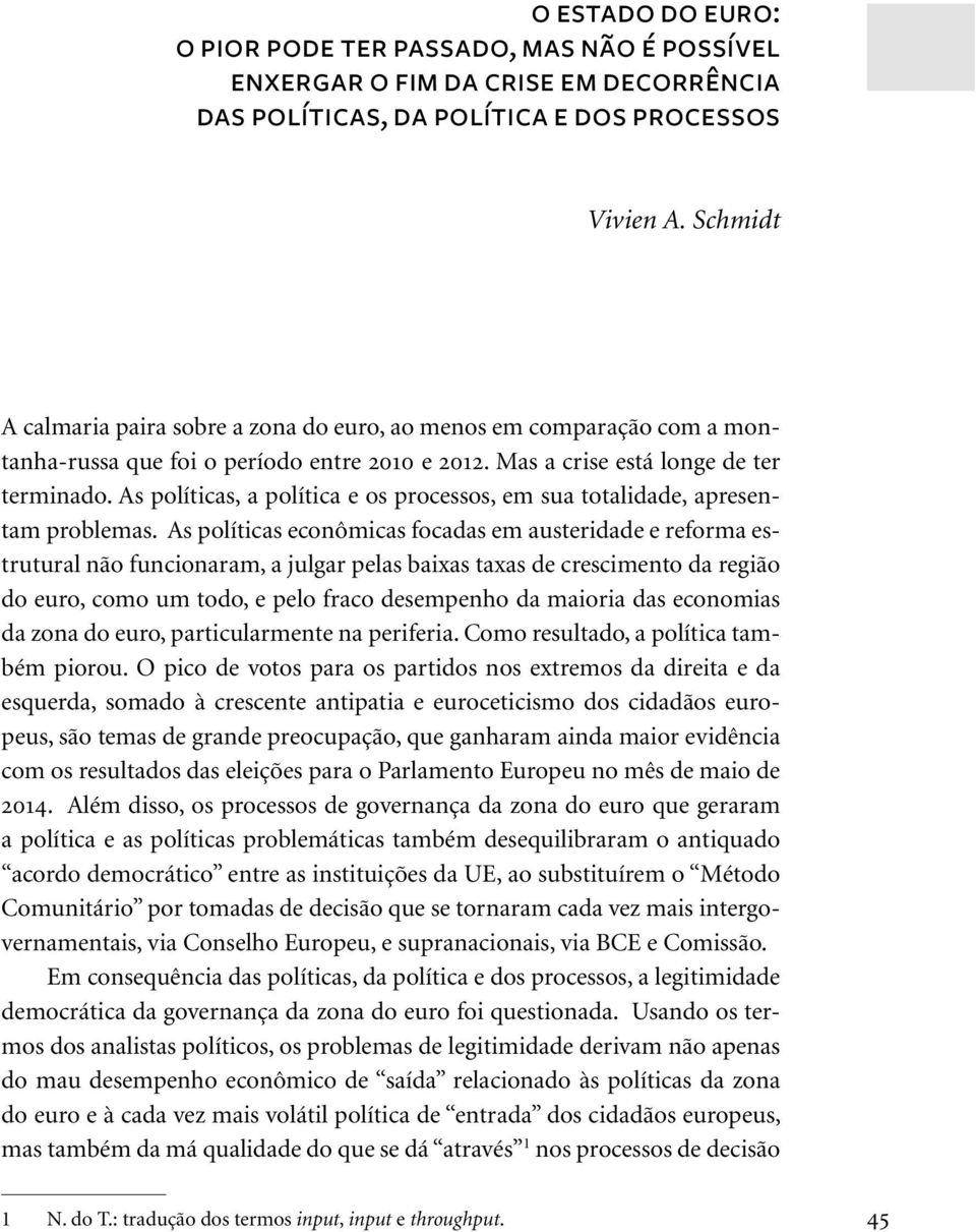 As políticas, a política e os processos, em sua totalidade, apresentam problemas.