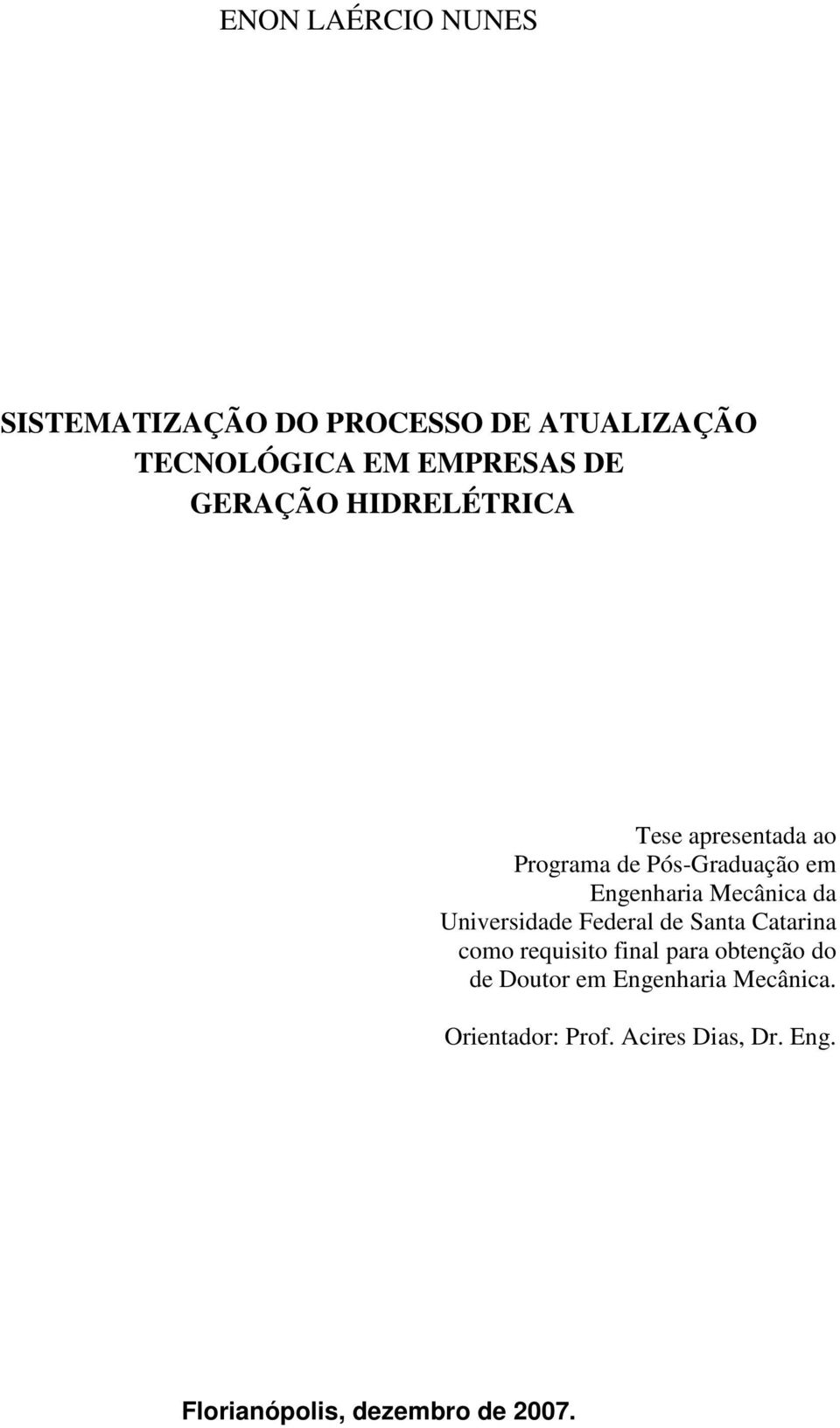 da Universidade Federal de Santa Catarina como requisito final para obtenção do de Doutor