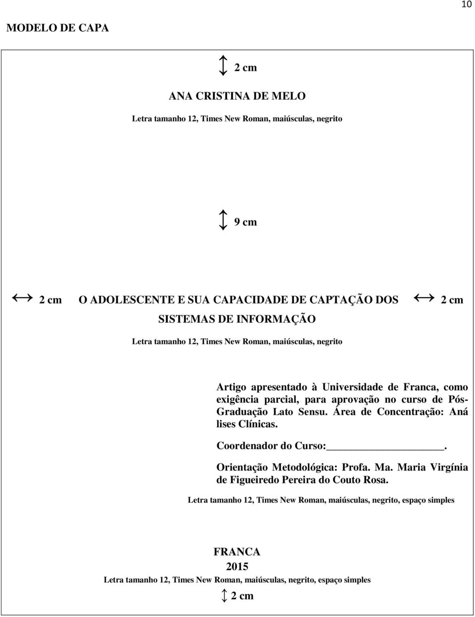 curso de Pós- Graduação Lato Sensu. Área de Concentração: Aná lises Clínicas. Coordenador do Curso:. Orientação Metodológica: Profa. Ma.