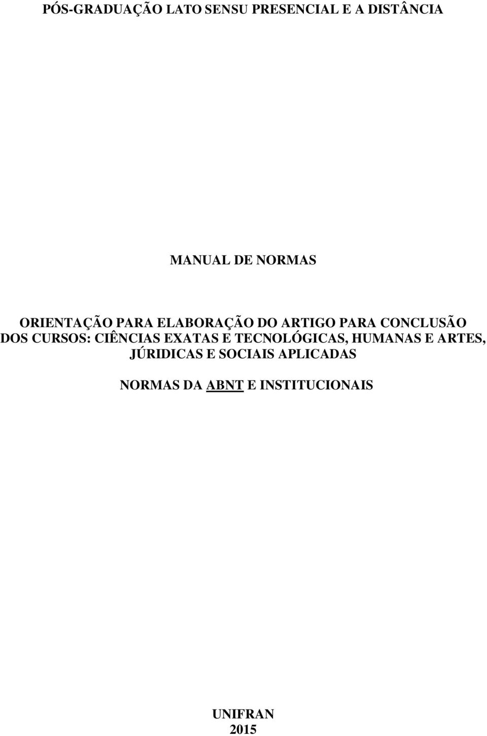 CURSOS: CIÊNCIAS EXATAS E TECNOLÓGICAS, HUMANAS E ARTES,