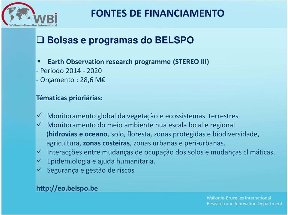 (hidrovias e oceano, solo, floresta, zonas protegidas e biodiversidade, agricultura, zonas costeiras, zonas urbanas e peri-urbanas.